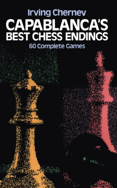 Capablanca's Best Chess Endings by Irving Chernev, Paperback